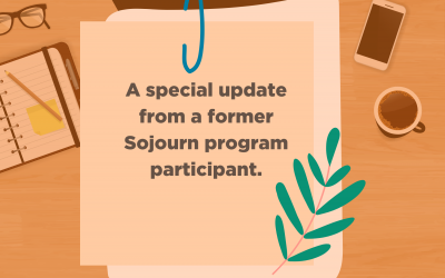 A special update from a Sojourn program participant.